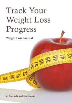 portada Track Your Weight Loss Progress Weight Loss Journal (en Inglés)