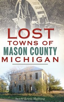 portada Lost Towns of Mason County, Michigan (en Inglés)