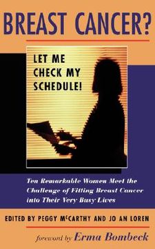 portada breast cancer? let me check my schedule!: ten remarkable women meet the challenge of fitting breast cancer into their very busy lives