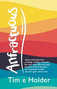 portada Anfractuous: Stories and Lessons from a Winding, Bending, Curving Life. One Man's Path, Filled with Angry Pancakes, Perilous Blowho (in English)