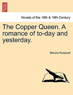 portada the copper queen. a romance of to-day and yesterday. (en Inglés)