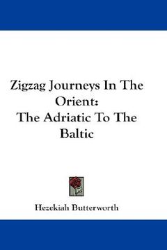 portada zigzag journeys in the orient: the adriatic to the baltic (in English)