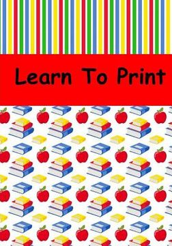 portada Learn to Print: Handwriting Workbook, Bright Red Book Perfect for Any Child Learning to Print: 7"x10," 100 Pages (en Inglés)