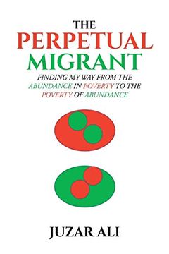 portada The Perpetual Migrant: Finding my way From Abundance in Poverty to Poverty of Abundance (in English)