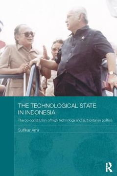 portada The Technological State in Indonesia: The Co-Constitution of High Technology and Authoritarian Politics