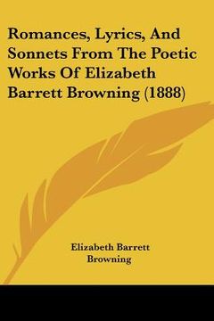 portada romances, lyrics, and sonnets from the poetic works of elizabeth barrett browning (1888) (en Inglés)