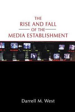 portada The Rise and Fall of the Media Establishment (en Inglés)