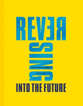 portada Reversing Into the Future: New Wave Graphics 1977-1990 (in English)