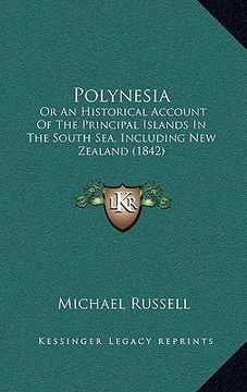 portada polynesia: or an historical account of the principal islands in the south sea, including new zealand (1842) (in English)