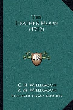 portada the heather moon (1912) the heather moon (1912) (en Inglés)