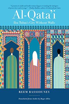 portada Al-Qata'i: Ibn Tulun's City Without Walls (en Inglés)