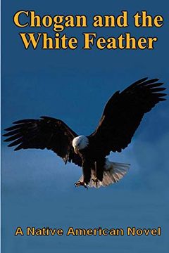 portada Chogan and the White Feather: 2 (#2 Chogan Native American Series) (en Inglés)