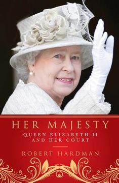 portada her majesty: queen elizabeth ii and her court (en Inglés)