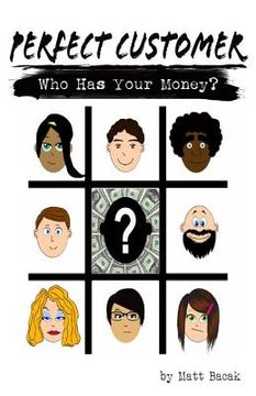 portada Perfect Customer: Who Has Your Money? (in English)
