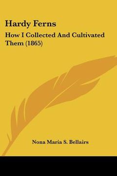 portada hardy ferns: how i collected and cultivated them (1865) (en Inglés)
