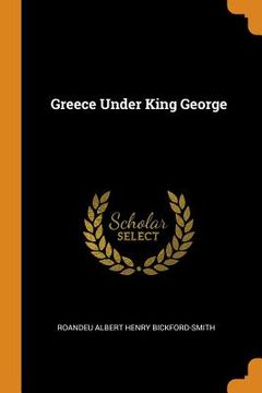 portada Greece Under King George (en Inglés)