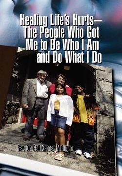portada healing life`s hurts - the people who got me to be who i am and do what i do (en Inglés)