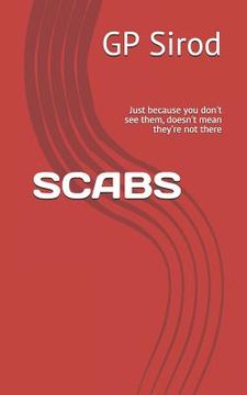 portada Scabs: Just Because You Don't See Them, Doesn't Mean They're Not There (in English)