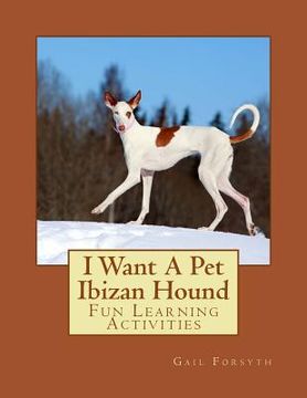 portada I Want A Pet Ibizan Hound: Fun Learning Activities (in English)