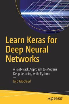 portada Learn Keras for Deep Neural Networks: A Fast-Track Approach to Modern Deep Learning with Python (en Inglés)