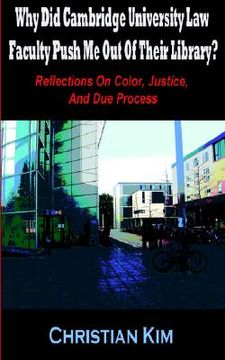 portada why did cambridge university law faculty push me out of their library? reflections on color, justice, and due process (en Inglés)