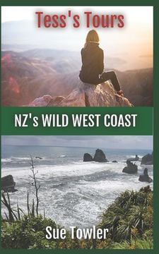 portada Tess's Tours, NZ's Wild West Coast: Join a fun group of Seniors on tour in New Zealand (en Inglés)