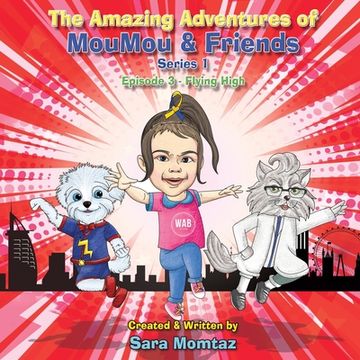 portada The Amazing Adventures of MouMou & Friends: Episode 3 - Flying High (en Inglés)