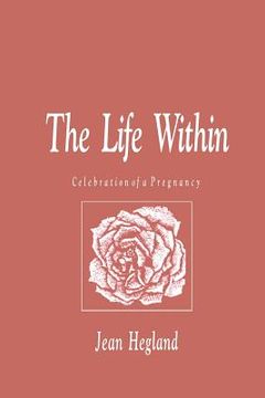 portada The Life Within: Celebration of a Pregnancy (in English)