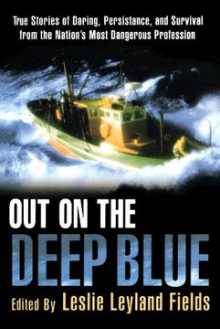 portada Out on the Deep Blue: True Stories of Daring, Persistence, and Survival From the Nation's Most Dangerous Profession (en Inglés)