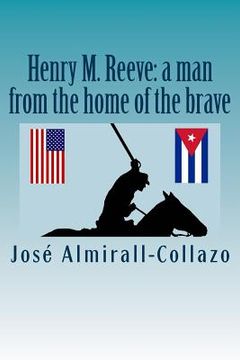 portada Henry M. Reeve: a man from the home of the brave (en Inglés)