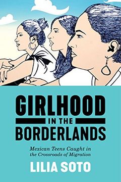 portada Girlhood in the Borderlands: Mexican Teens Caught in the Crossroads of Migration (Nation of Nations) (en Inglés)