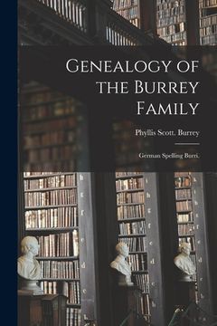 portada Genealogy of the Burrey Family; German Spelling Burri. (en Inglés)