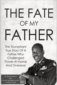 portada The Fate Of My Father: The Triumphant True Story Of A Father Who Challenged Power At Home And Overseas (en Inglés)