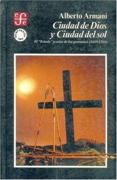portada Ciudad de Dios y Ciudad del Sol : el Estado jesuita de los guaraníes (1609-1768) 