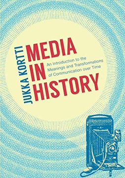 portada Media in History: An Introduction to the Meanings and Transformations of Communication Over Time 