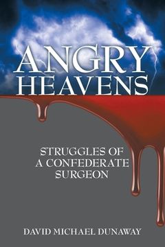 portada Angry Heavens: Struggles of a Confederate Surgeon (en Inglés)