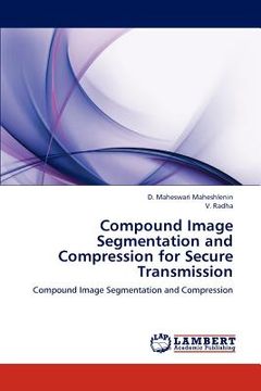 portada compound image segmentation and compression for secure transmission (en Inglés)