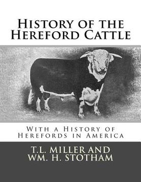 portada History of the Hereford Cattle: With a History of Herefords in America (en Inglés)