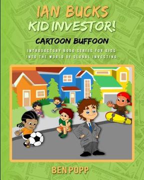 portada Ian Bucks Kid Investor! Cartoon Buffoon-Intro Series To Global Investing (en Inglés)