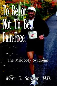portada To be or not to Be. Pain-Free: The Mindbody Syndrome (en Inglés)
