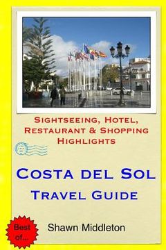 portada Costa del Sol Travel Guide: Sightseeing, Hotel, Restaurant & Shopping Highlights (en Inglés)