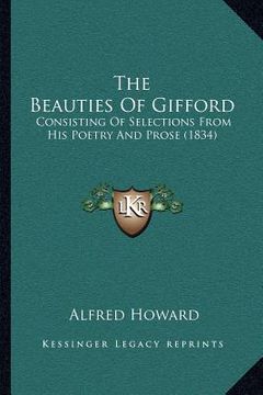 portada the beauties of gifford: consisting of selections from his poetry and prose (1834) (in English)