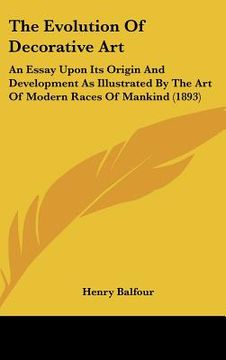 portada the evolution of decorative art: an essay upon its origin and development as illustrated by the art of modern races of mankind (1893) (en Inglés)