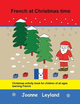 portada French at Christmas time: Christmas activity book for children of all ages learning French (in French)