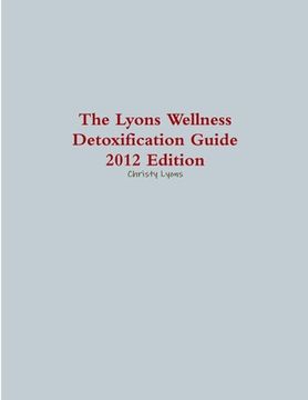 portada The Lyons Wellness Detoxification Guide, 2012 Edition (en Inglés)