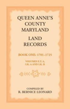 portada Queen Anne's County, Maryland Land Records. Book 1: 1701-1725 (en Inglés)