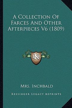 portada a collection of farces and other afterpieces v6 (1809) (en Inglés)