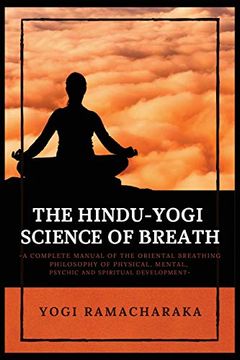 portada The Hindu-Yogi Science of Breath: A Complete Manual of the Oriental Breathing Philosophy of Physical, Mental, Psychic and Spiritual Development (in English)