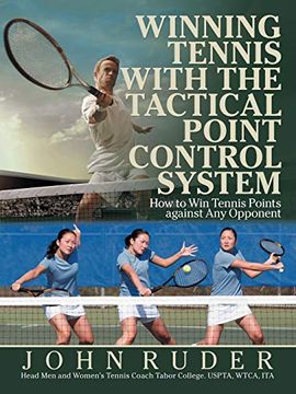 portada Winning Tennis With the Tactical Point Control System: How to win Tennis Points Against any Opponent (in English)