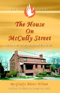 portada the house on mccully street: miracle stories that will enlarge your vision of god (in English)